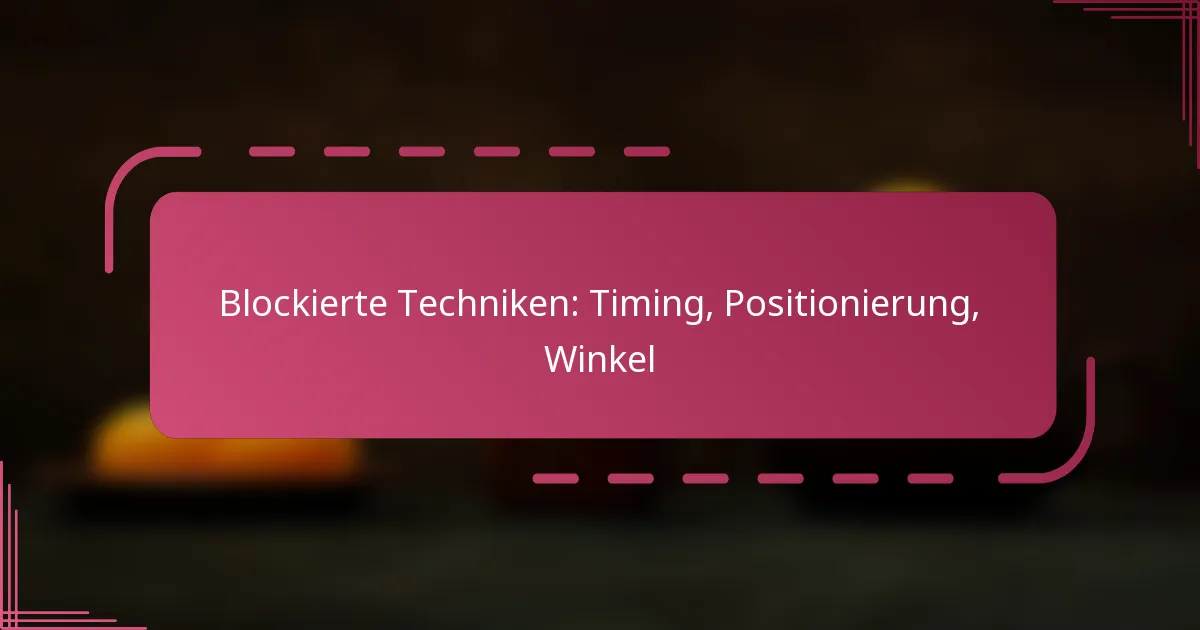Blockierte Techniken: Timing, Positionierung, Winkel